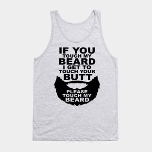 If You Touch My Beard I Get To Touch Your Butt, Please Touch My Bear Tank Top